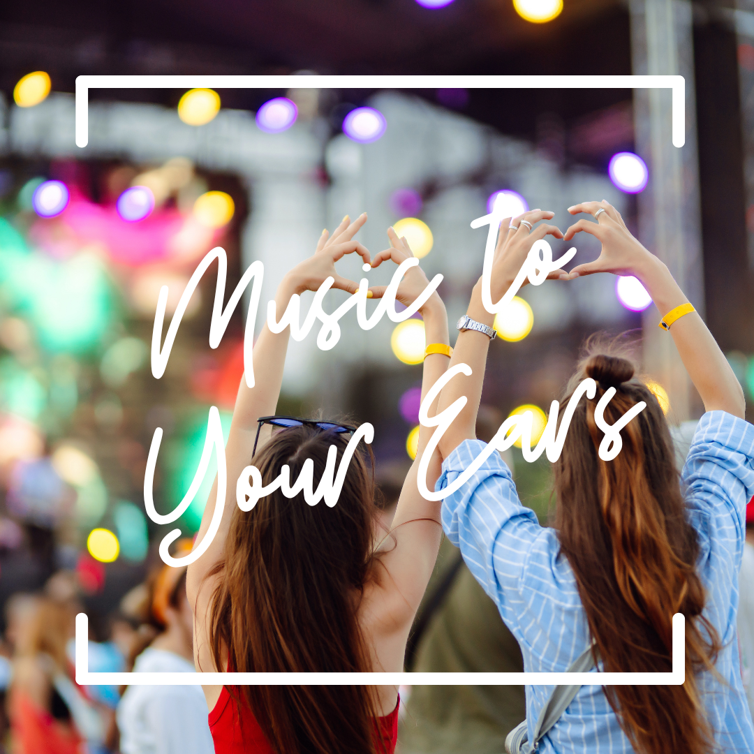Two friends stand in front of a stage at an outdoor concert venue. They are shaping their hands into hearts. The text reads "Music to Your Ears"