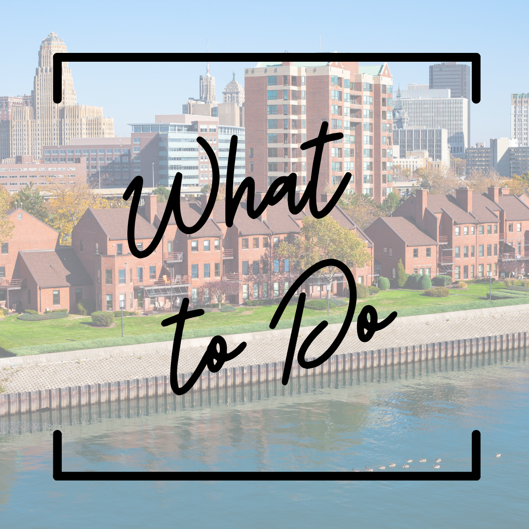 A view of the city of Buffalo skyline from the water at the inner harbor. "What to Do" is written over the image